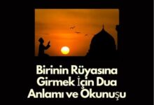 Birinin Ruyasina Girmek Icin Dua