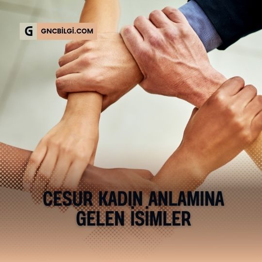 Cesur Kadin Anlamina Gelen Isimler