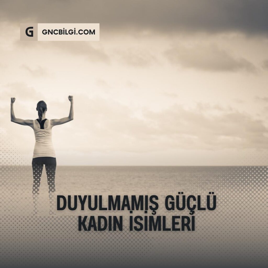 Guclu Kadin Anlamina Gelen Isimler