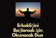 Erkekligini Baglamak Icin Okunacak Dua