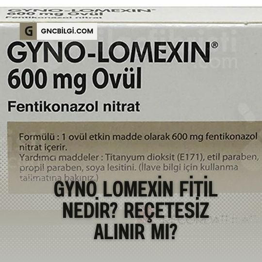 Gyno Lomexin Fitil Nedir Recetesiz Alinir Mi