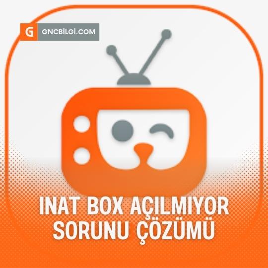 Inat Box Acilmiyor