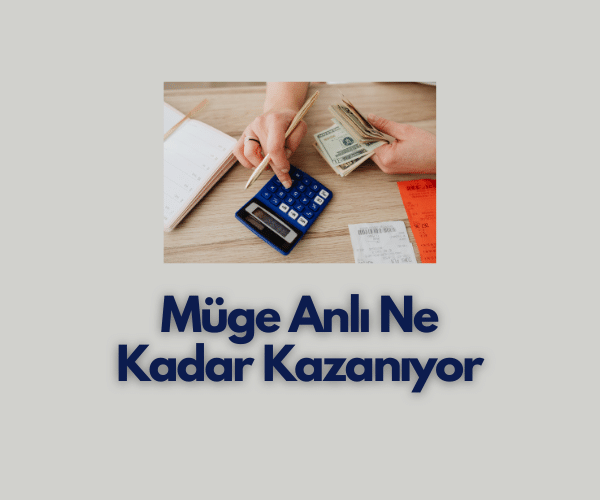 Muge Anli Ne Kadar Kazaniyor