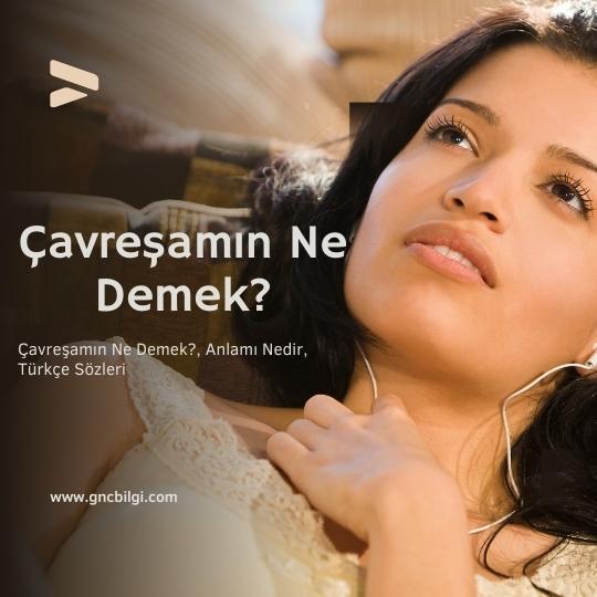 Cavresamin Ne Demek turkce anlami