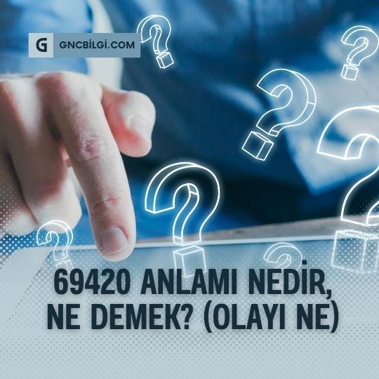 69420 Anlami Nedir