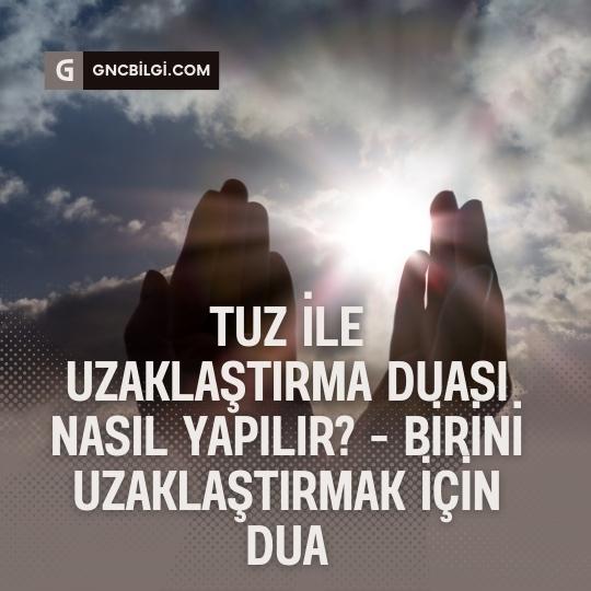 Birini Uzaklastirmak Icin Dua