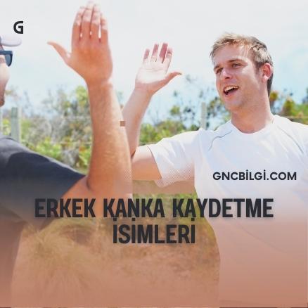 Erkek Kanka Kaydetme Isimleri