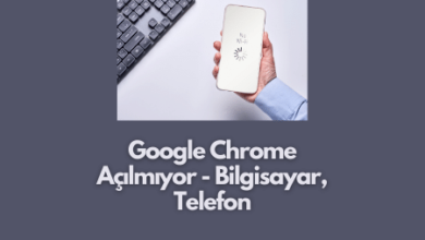 Google Chrome Açılmıyor