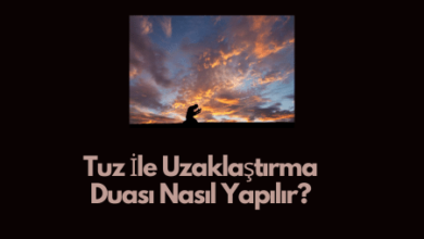 Tuz Ile Uzaklastirma Duasi Nasil Yapilir