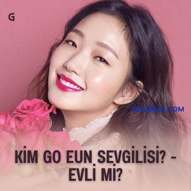 Kim Go Eun Sevgilisi Evli Mi
