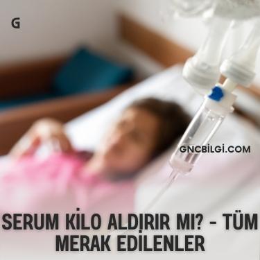 Serum Vucutta Siskinlik Yapar Mi