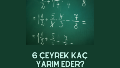 6 Çeyrek Kaç Yarım Eder