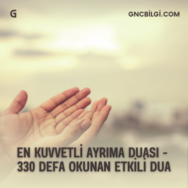 En Kuvvetli Ayrima Duasi 330 Defa Okunan Etkili Dua