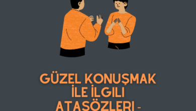 Güzel Konuşmak İle İlgili Atasözleri