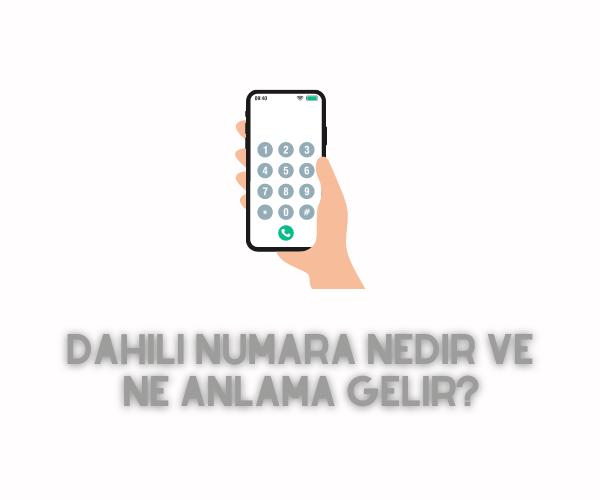 Dahili Numara Nedir ve Ne Anlama Gelir?(Doğru Bilgi) - Gncbilgi