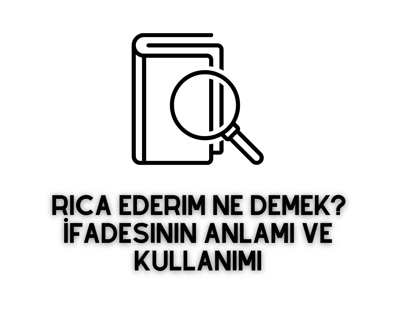 Rica Ederim Ne Demek? İfadesinin Anlamı ve Kullanımı » Faydalı Bilgiler