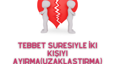 Tebbet Suresiyle İki Kişiyi Ayırma