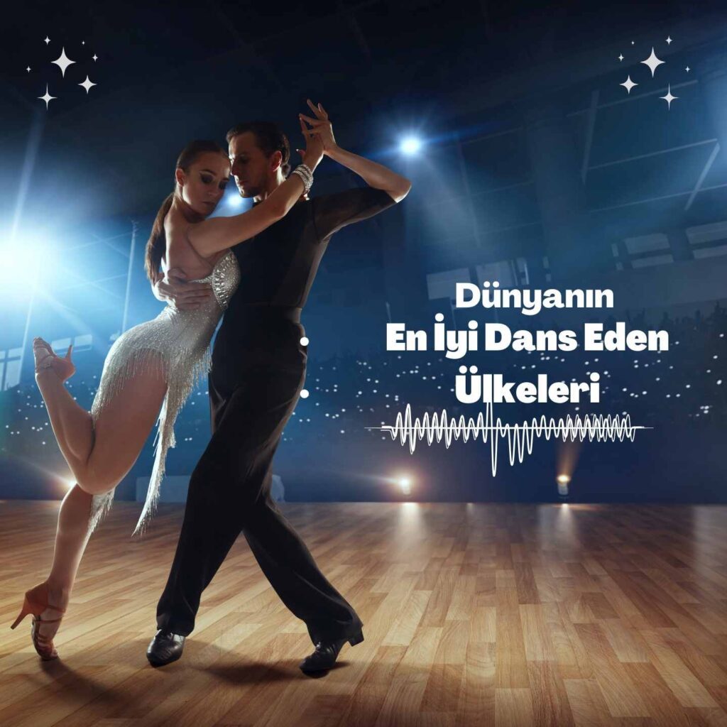Dunyanin En Iyi Dans Eden Ulkeleri
