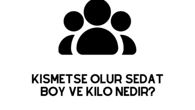 Kısmetse Olur Sedat Boy ve Kilo