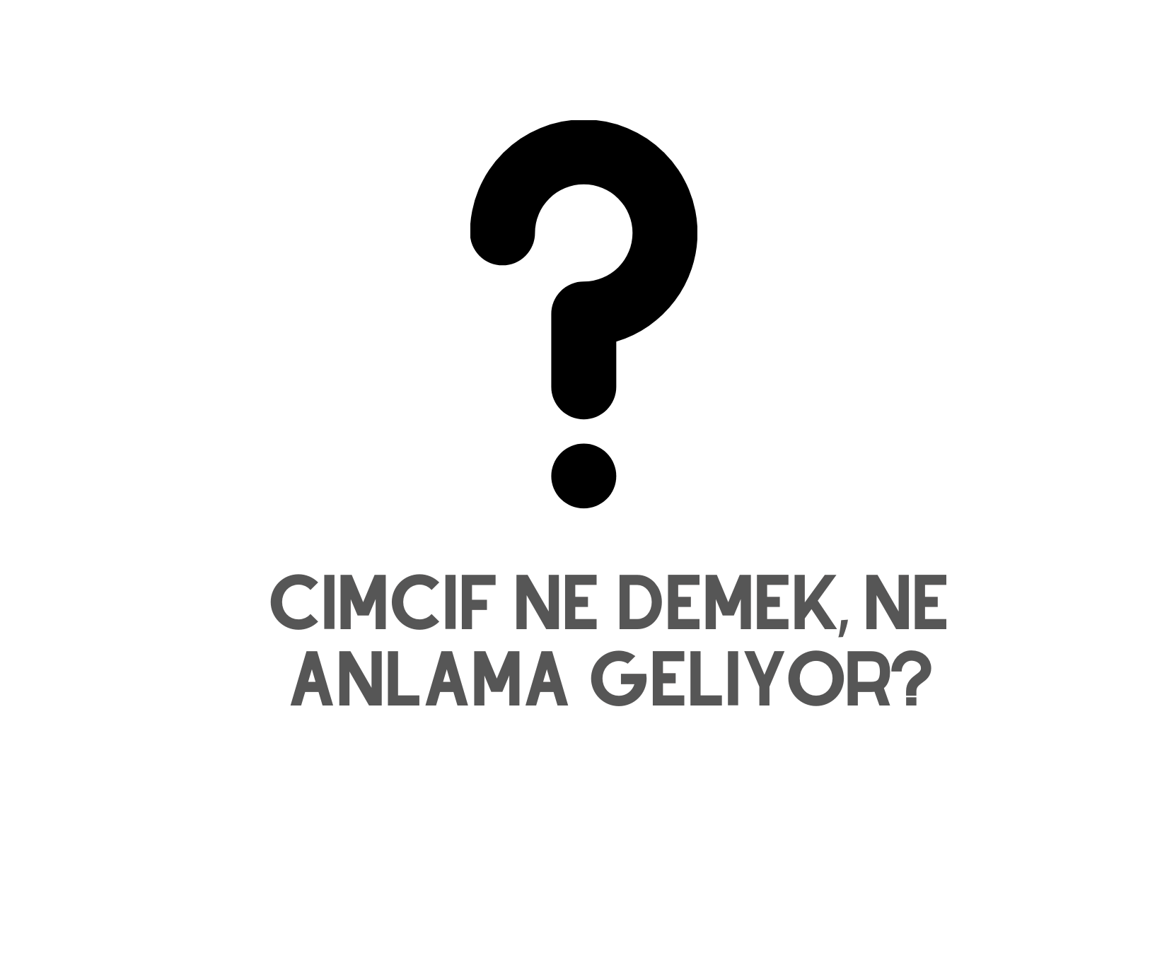cimcif-ne-demek-ne-anlama-geliyor-net-bilgi-gncbilgi