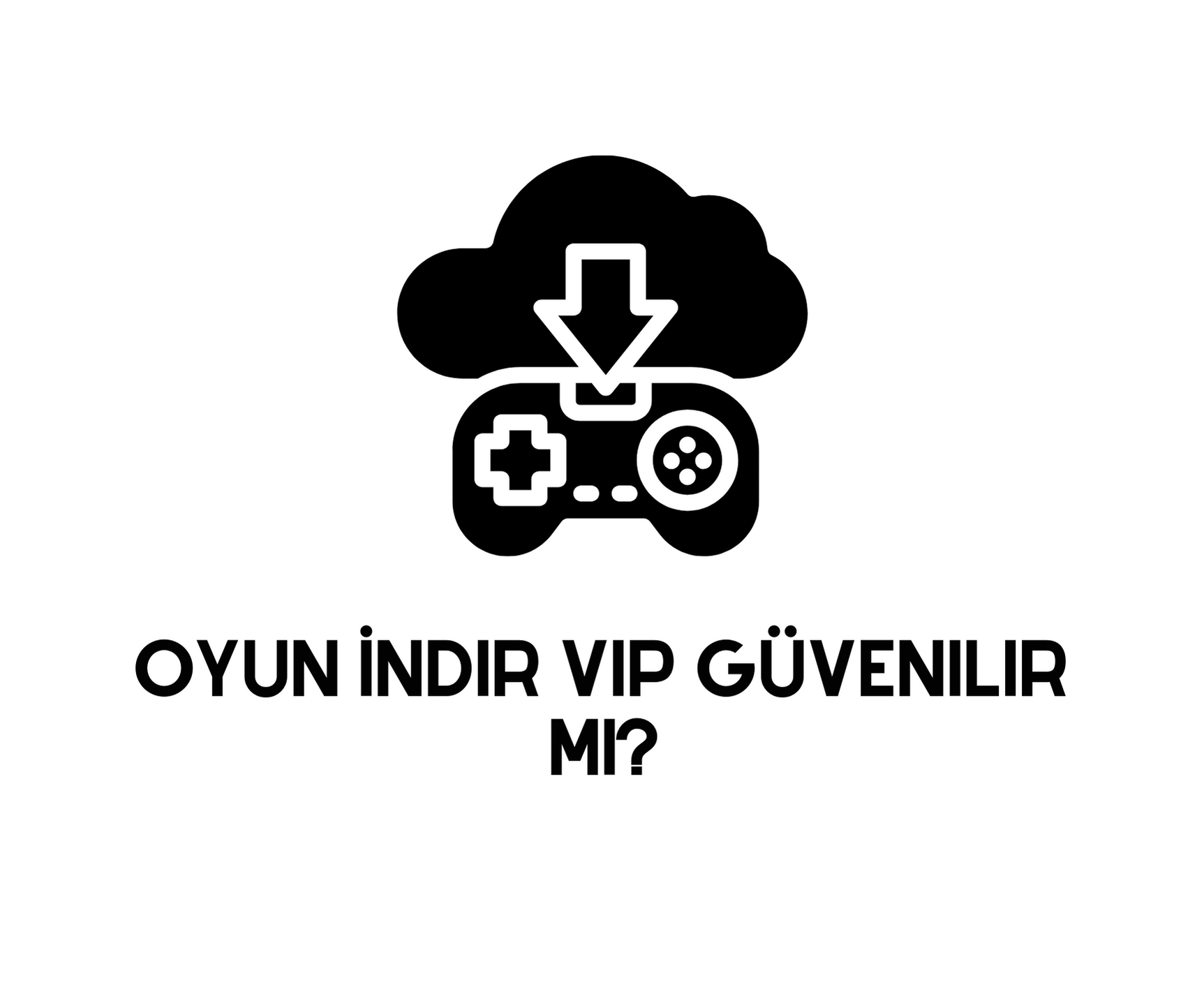 Oyun İndir VIP Güvenilir mi 2025 - Gncbilgi
