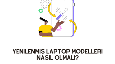 Yenilenmiş Laptop Modelleri Nasıl Olmalı