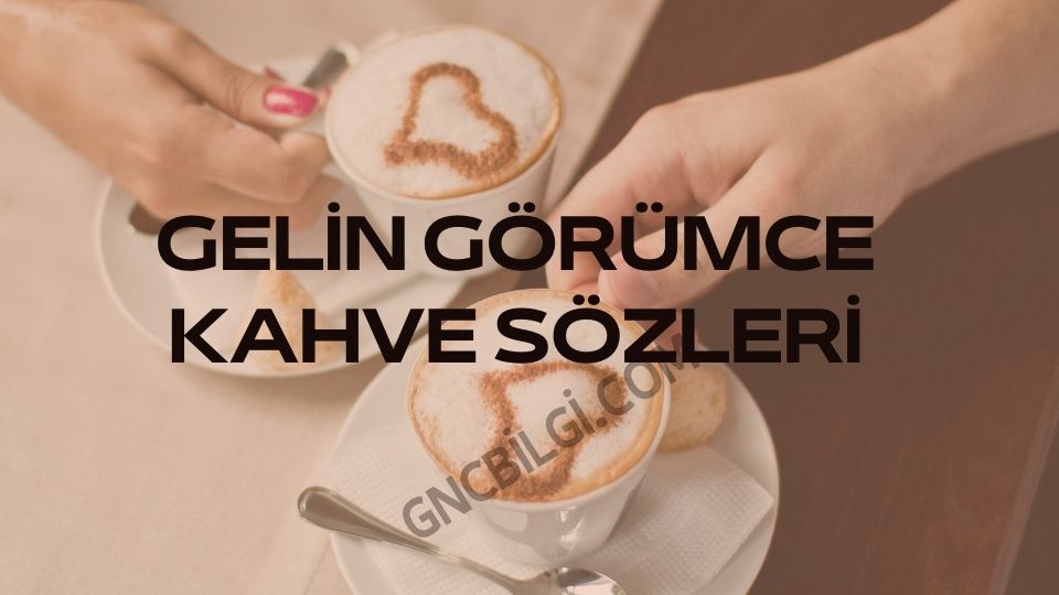 Gelin Gorumce Kahve Sozleri