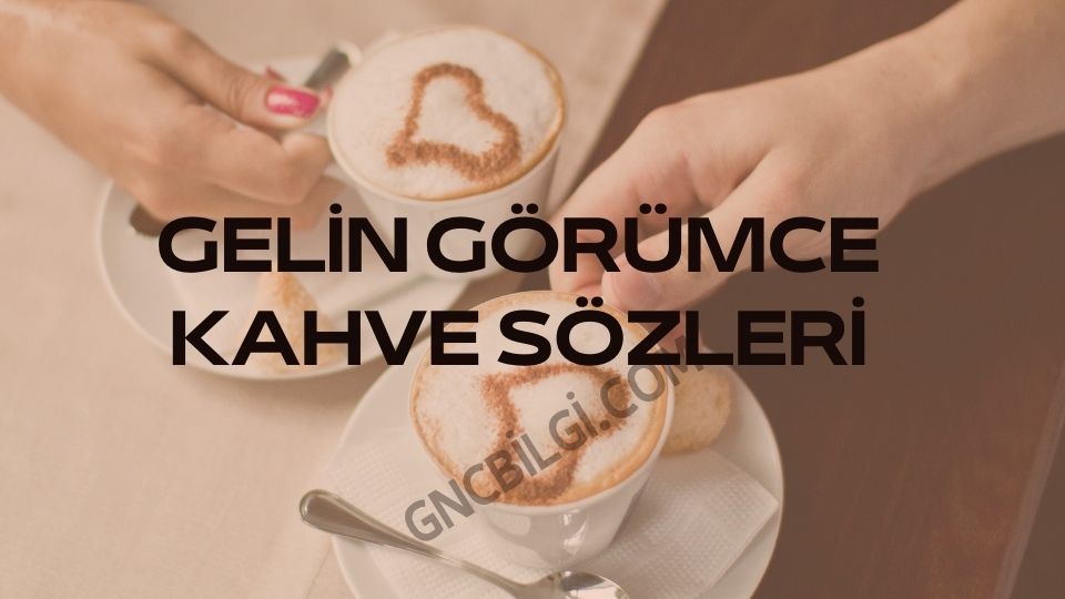 Gelin Gorumce Kahve Sozleri