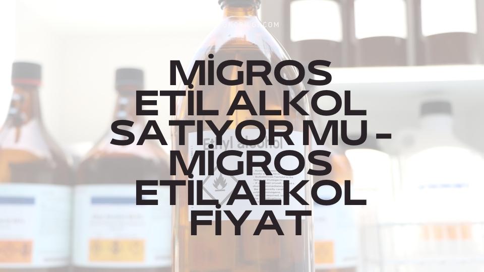 Migros Etil Alkol Satiyor mu