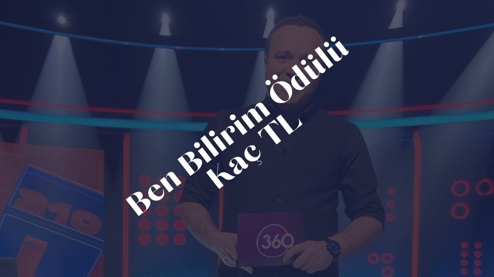 Ben Bilirim odulu Kac TL