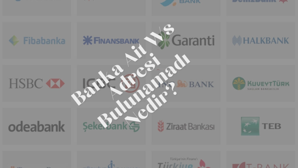 Banka Ait Ws Adresi Bulunamadi