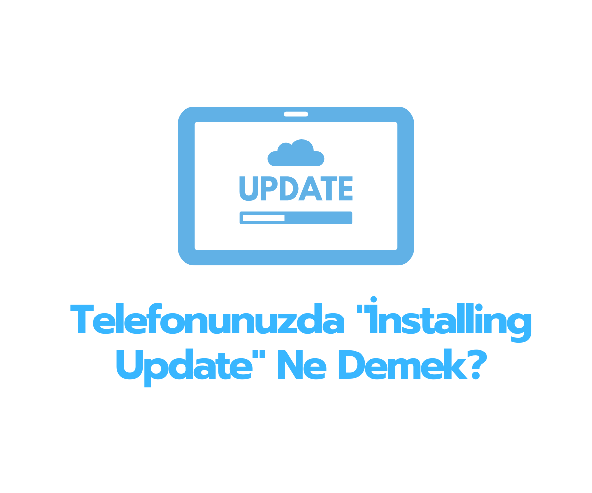 Telefonunuzda "İnstalling Update" Ne Demek? Huawei Güncelleme » Telefon