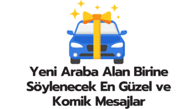 Yeni Araba Alan Birine Soylenecek En Guzel ve Komik Mesajlar