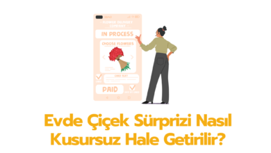 Evde cicek Surprizi Nasil Kusursuz Hale Getirilir