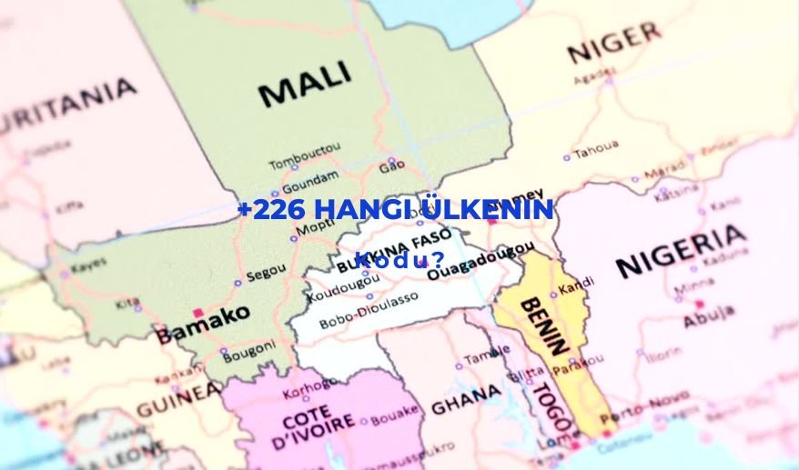 +226 Hangi Ülkenin Kodu? (Doğru Bilgi) - Gncbilgi