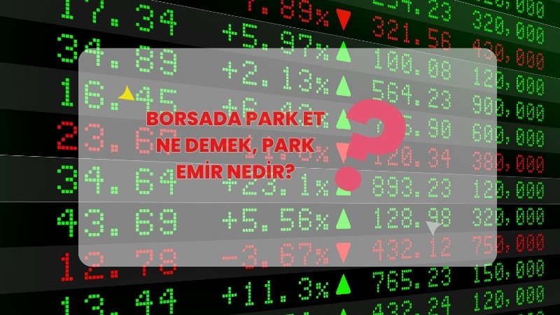 Borsada Park Et Ne Demek