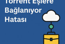 Torrent Eslere Bağlanıyor hatası