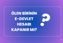 olen Birinin E Devlet Hesabi Kapanir mi