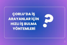 corluda is Arayanlar icin Hizli is Bulma Yontemleri