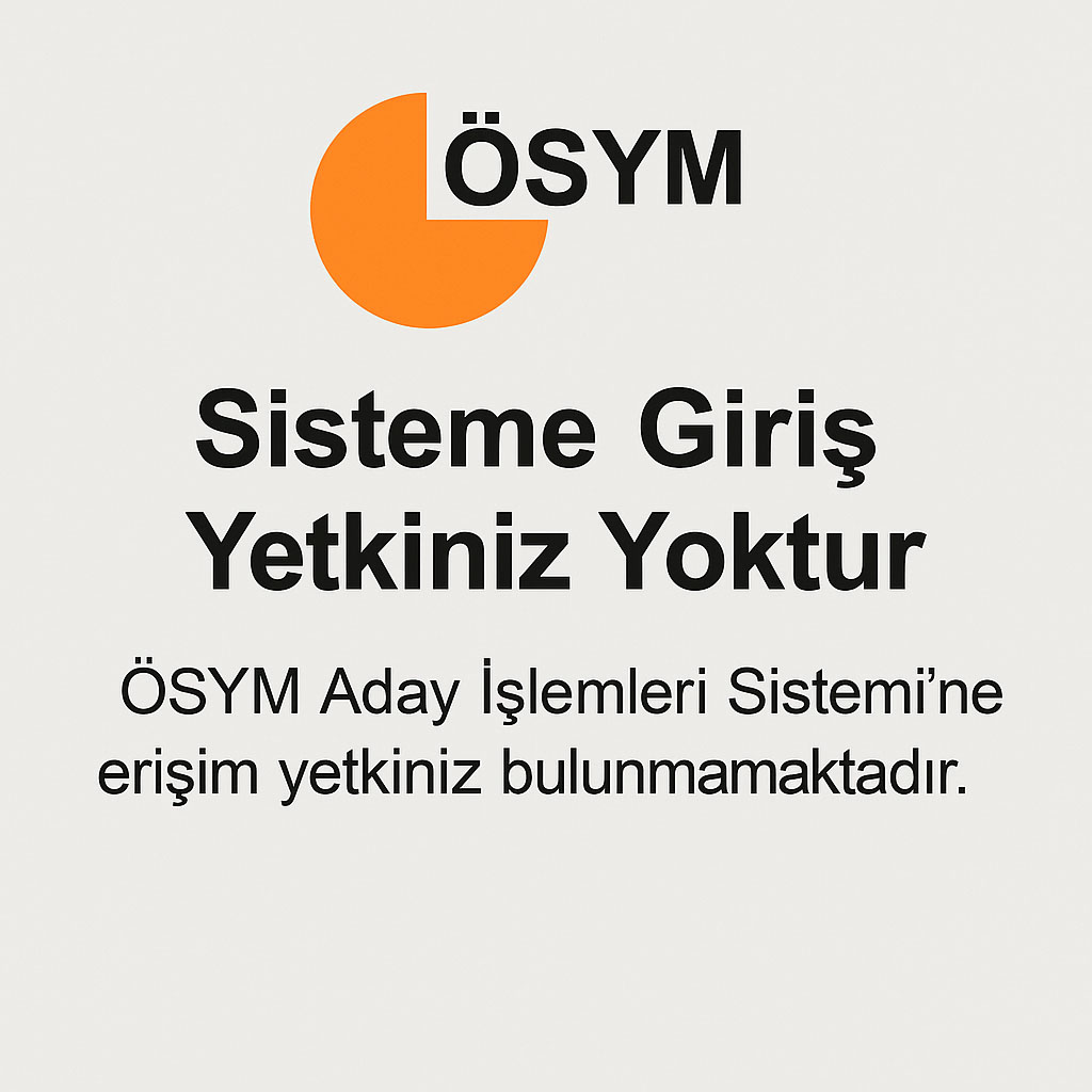 ÖSYM Sisteme Giris Yetkiniz